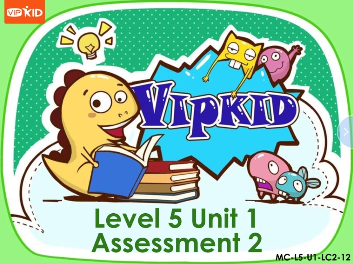 VIPKid offers lesson plans for K-12 students, including the Level 5 Unit 1 Assessment 2.